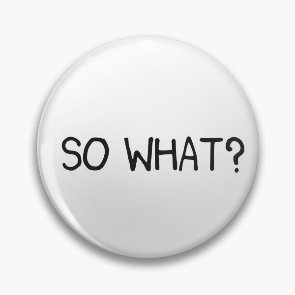 Item preview, So what ? designed and sold by designing01Ar3.