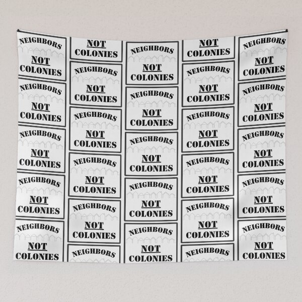 Item preview, Neighbors - Not Colonies (because stealing isn't nice)  designed and sold by ABOUT THE OIL.