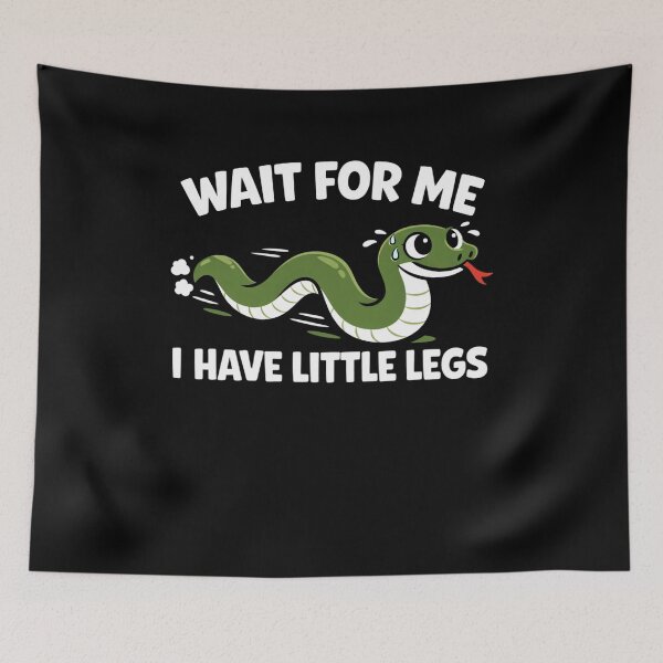 Item preview, Wait For Me I Have Little Legs designed and sold by FreshVibe Prints.