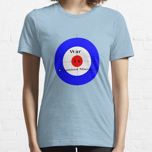 War is Organised Murder. Essential T-Shirt