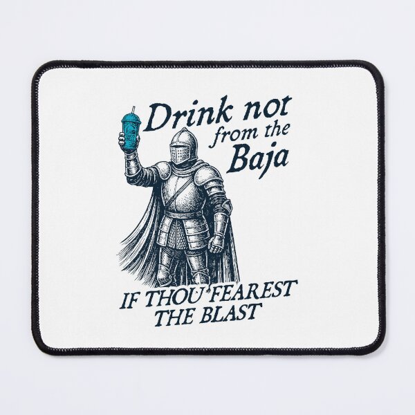Item preview, Baja Blasted Dont Fear the Blast, Funny Medieval Times Meme designed and sold by RandyHaskins.