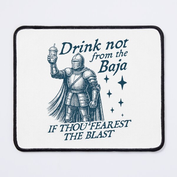 Item preview, Baja Blasted Dont Fear the Blast, Funny Medieval Times Meme designed and sold by RandyHaskins.