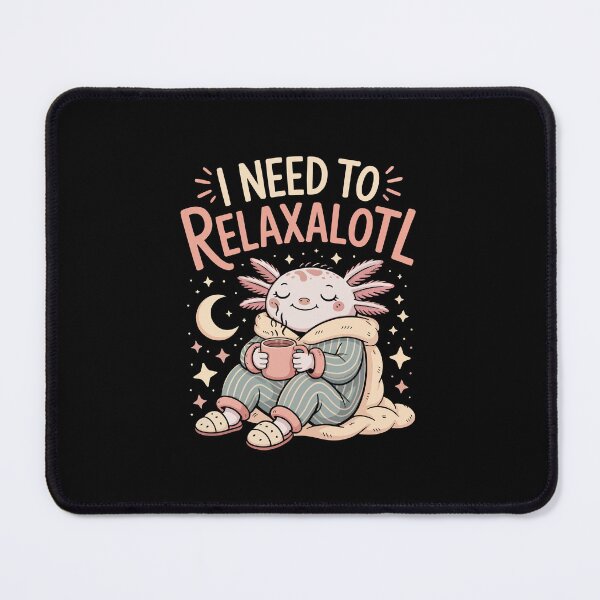 Item preview, I Need to Relaxalotl designed and sold by jkrphoto.