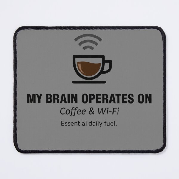 Item preview, My Brain Operates On Coffee and Wi-Fi Essential Fuel designed and sold by BlissHalo.