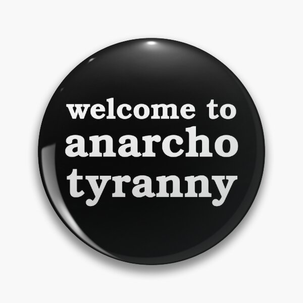 Item preview, Welcome to Anarcho-Tyranny designed and sold by HobbsEnd.