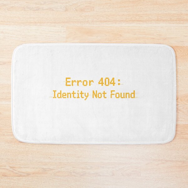 Item preview, Error 404: Identity Not Found designed and sold by PRfoxy.