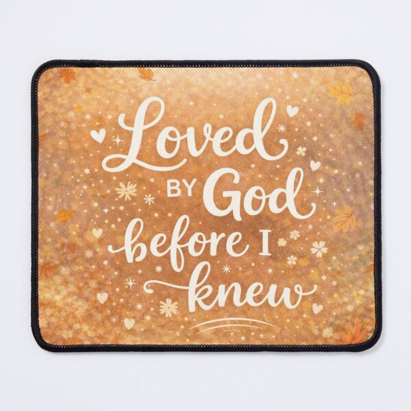 Item preview, Loved by God before I knew – Sweet Faith Statements designed and sold by egospel.