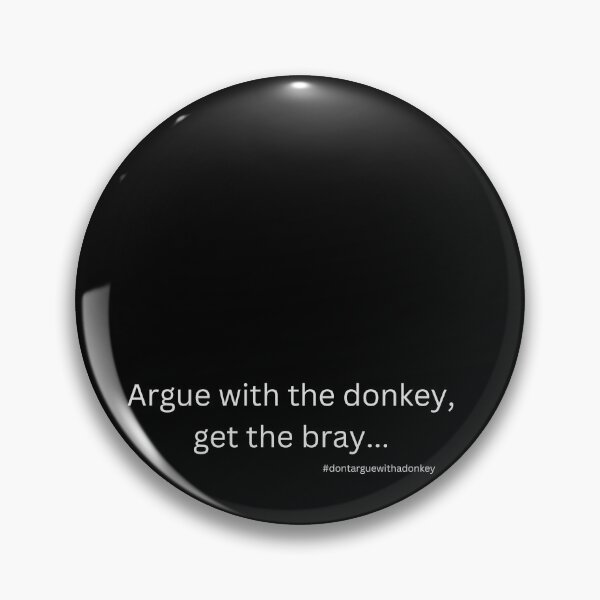 Item preview, White version of Don't Argue With A Donkey (4) designed and sold by LoveGraceValor.
