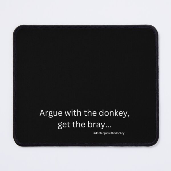 Item preview, White version of Don't Argue With A Donkey (4) designed and sold by LoveGraceValor.