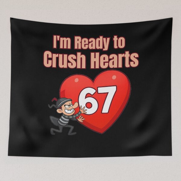 Item preview, I'm Ready to Crush 67 Hearts Funny Illustration designed and sold by StaticMood.