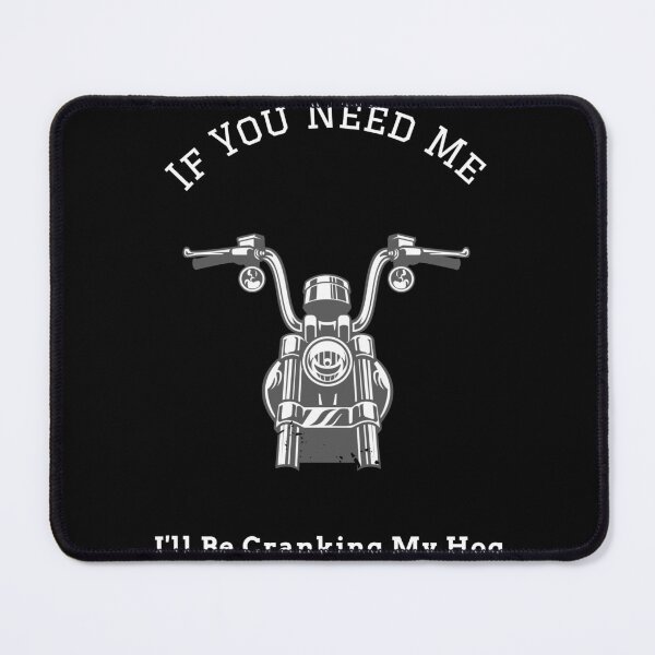 Item preview, If You Need Me I'll Be Cranking My Hog Motorcycle Rider designed and sold by TealShirts.