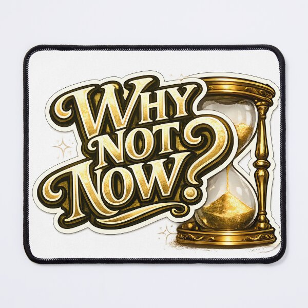 Item preview, Why Not Now? – Time Is Running Out Hourglass Design designed and sold by Signal Press.