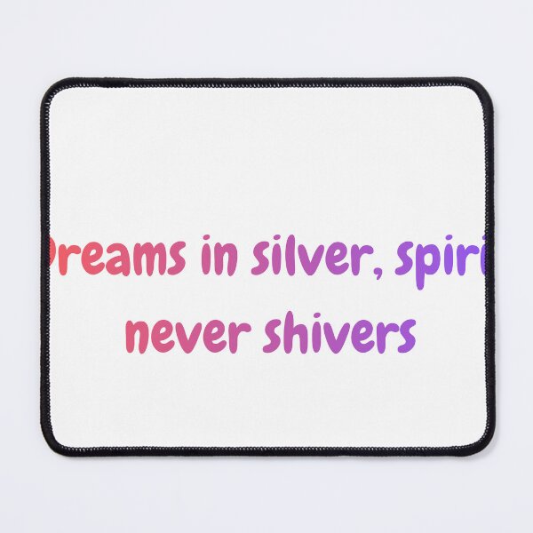 Item preview, Dreams in Silver, Spirit Never Shivers – Inspirational Quote for Motivation, Prints, Posters & Apparel designed and sold by Artistshert.
