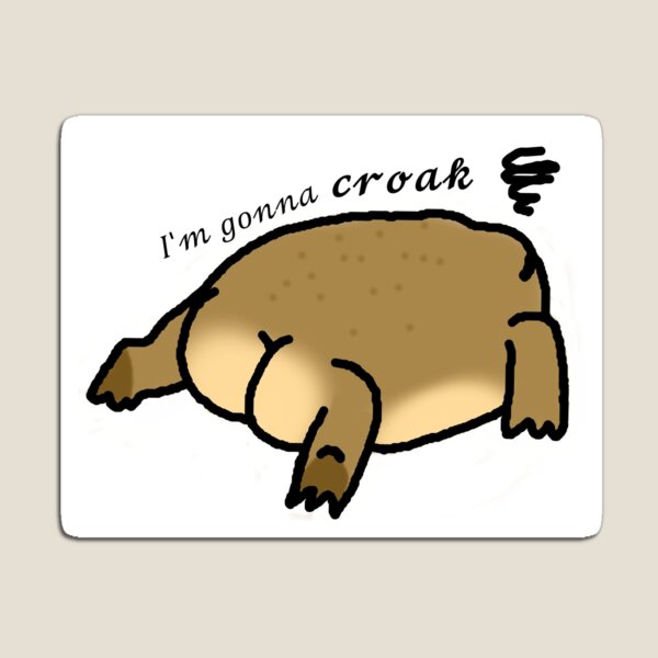 Item preview, Im gonna croak designed and sold by Stressed-Out-MeepSheep.