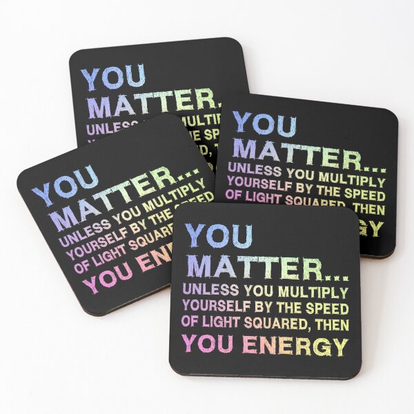 Item preview, You Matter Unless You Multiply Yourself by the Speed of Light Squared Then You’re Energy — Funny Science Physics Pun designed and sold by ScienceCorner.