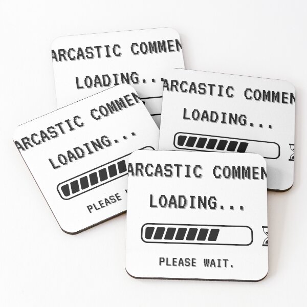 Item preview, Sarcastic Comment Loading, Please Wait designed and sold by gbtrading.