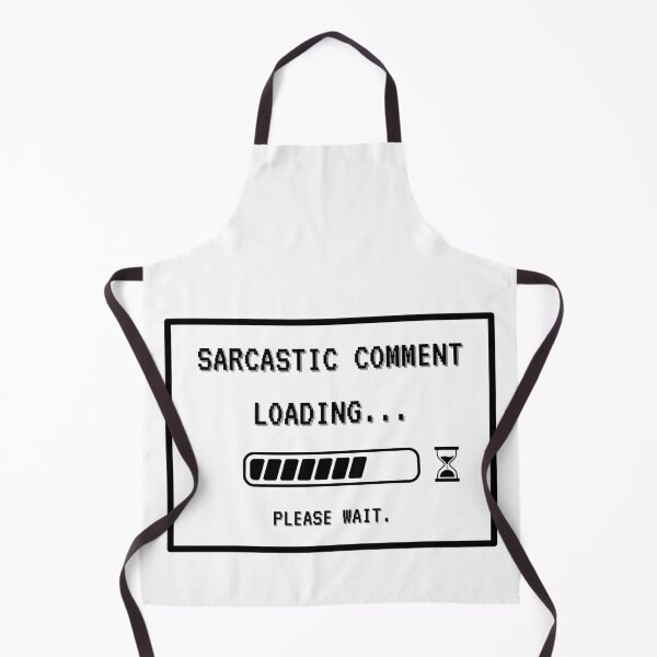Item preview, Sarcastic Comment Loading, Please Wait designed and sold by gbtrading.