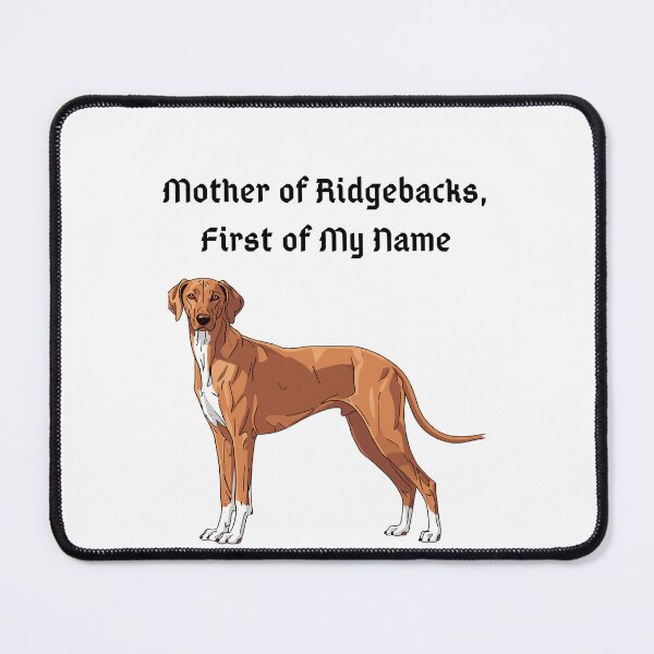 Item preview, Mother of Ridgebacks, First of My Name designed and sold by Foxy Candy.