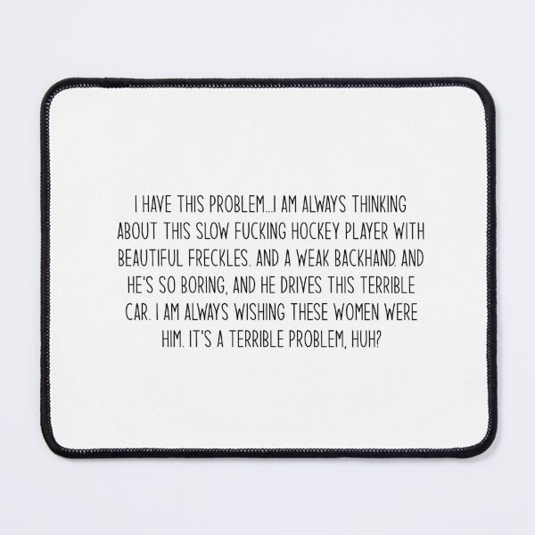 Item preview, I have this problem - Heated Rivalry quote at the cottage, Ilya Rozanov, Shane Hollander, Hollanov designed and sold by RosefinchArt.