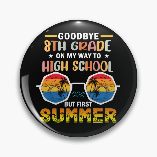 Item preview, Goodbye 8th Grade On My Way To High School But First Summer designed and sold by Gogetgiggles.