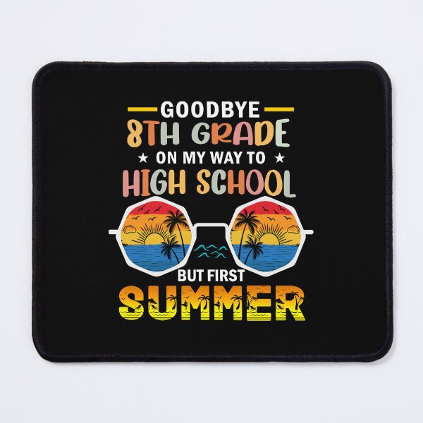 Item preview, Goodbye 8th Grade On My Way To High School But First Summer designed and sold by Gogetgiggles.