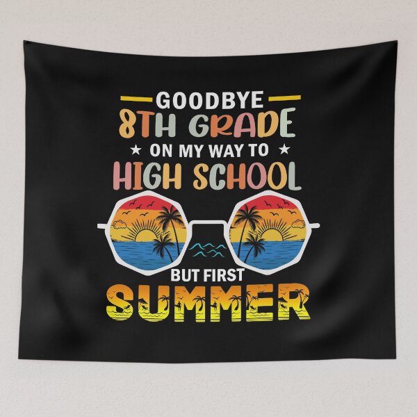 Item preview, Goodbye 8th Grade On My Way To High School But First Summer designed and sold by Gogetgiggles.