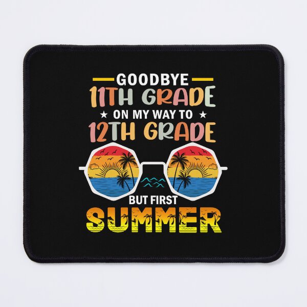 Item preview, Goodbye 11th Grade On My Way To 12th Grade But First Summer designed and sold by Gogetgiggles.