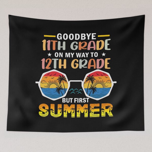 Item preview, Goodbye 11th Grade On My Way To 12th Grade But First Summer designed and sold by Gogetgiggles.