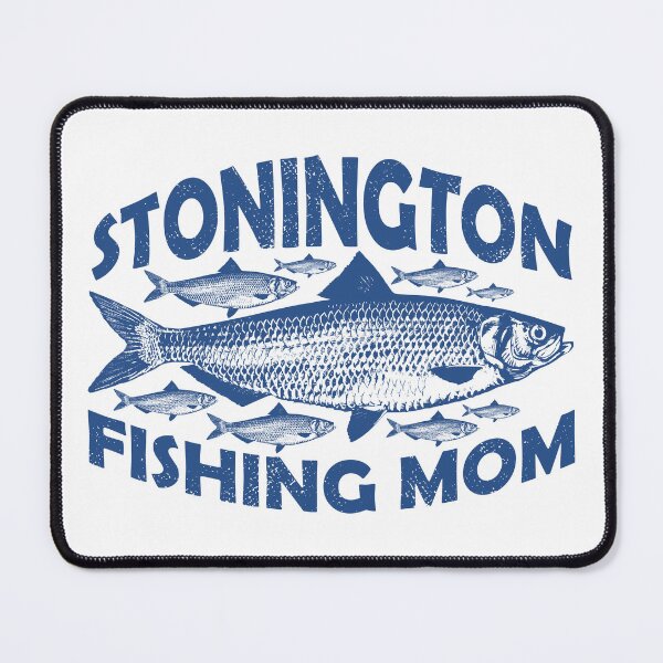 Item preview, Stonington Fishing Mom designed and sold by ArtNoveltee.