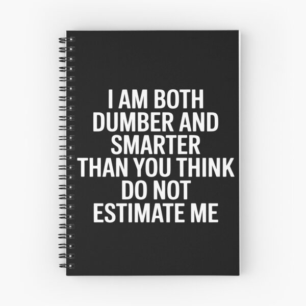 Item preview, I Am Both Dumber and Smarter Than You Think Dont Estimate Me designed and sold by lamsaoniutoi.