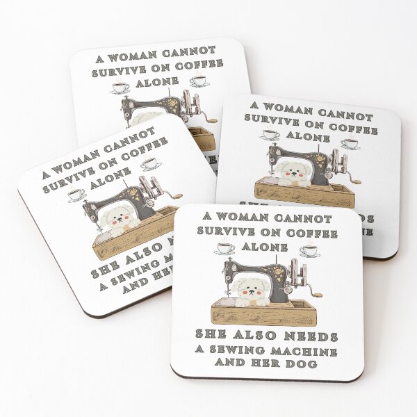 Item preview,  A Woman Cannot Survive On Coffee Alone She Also Needs A Sewing Machine And Her Dog designed and sold by Wiss2Arts.