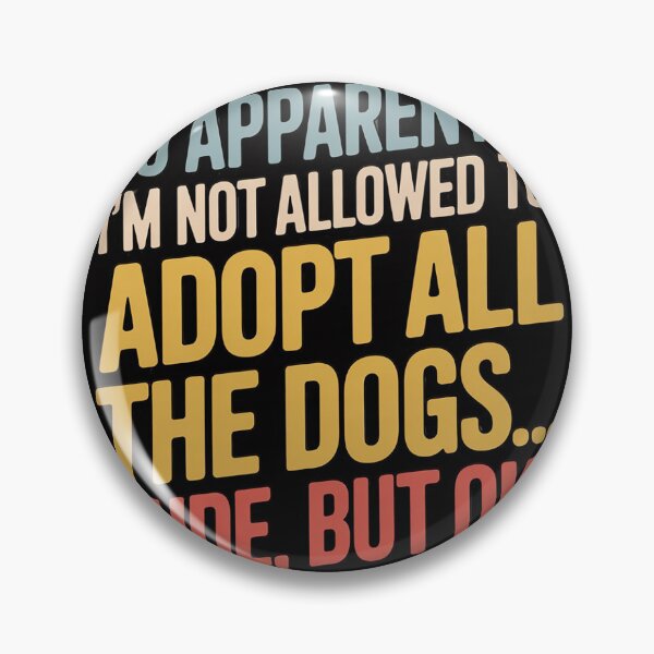Item preview, So Apparently I'm Not Allowed To Adopt All The Dogs designed and sold by HermanTricia.