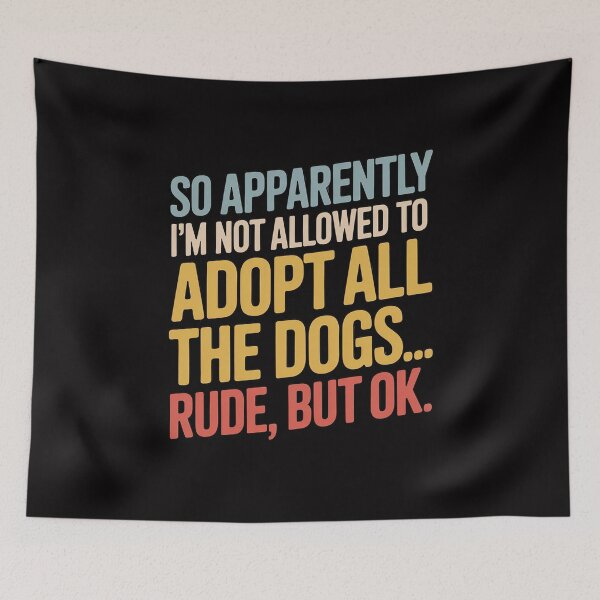 Item preview, So Apparently I'm Not Allowed To Adopt All The Dogs designed and sold by HermanTricia.