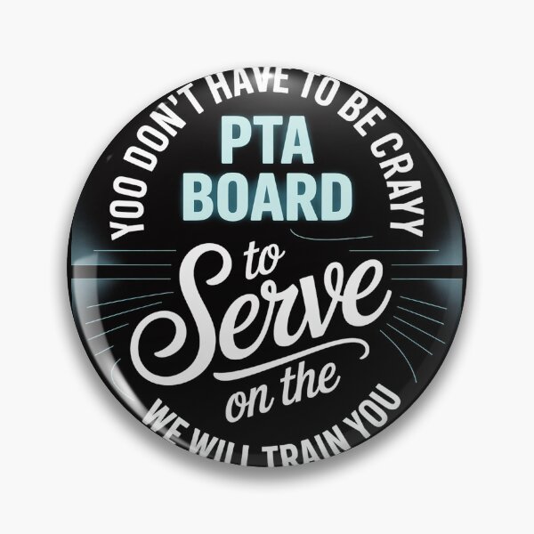 Item preview, PTA Crew Don't Have To Be Crazy To Serve On PTA Board designed and sold by gerardostokes.