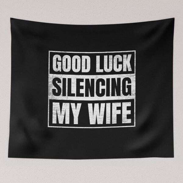 Item preview, Good Luck Silencing My Wife designed and sold by NQArtist.