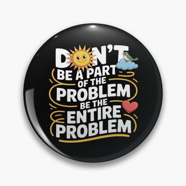Item preview, Be the Entire Problem Sarcastic designed and sold by Libbysharts.