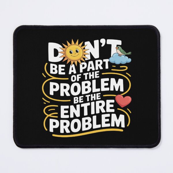 Item preview, Be the Entire Problem Sarcastic designed and sold by Libbysharts.