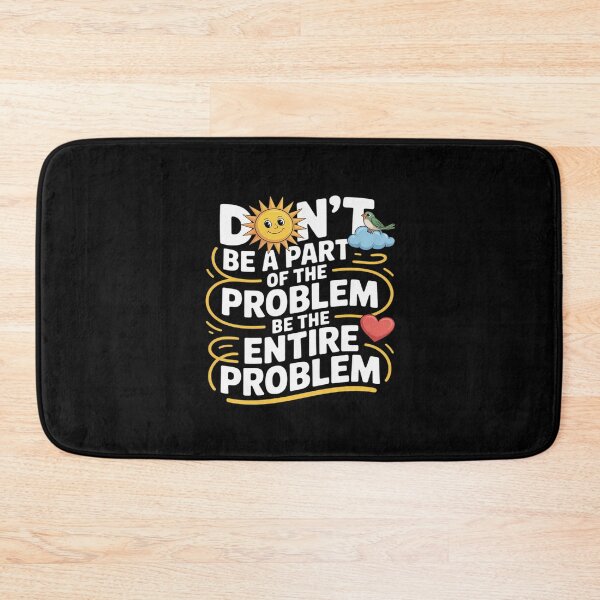 Item preview, Be the Entire Problem Sarcastic designed and sold by Libbysharts.