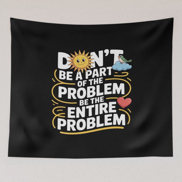 Item preview, Be the Entire Problem Sarcastic designed and sold by Libbysharts.