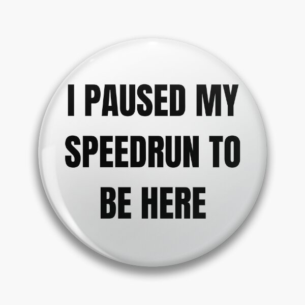 Item preview, I Paused My Speedrun Quote Design – Gamer Humor Text Style designed and sold by PHRASEandSTYLE.