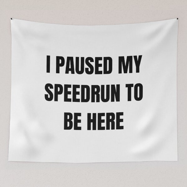 Item preview, I Paused My Speedrun Quote Design – Gamer Humor Text Style designed and sold by PHRASEandSTYLE.