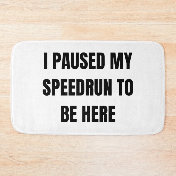 Item preview, I Paused My Speedrun Quote Design – Gamer Humor Text Style designed and sold by PHRASEandSTYLE.