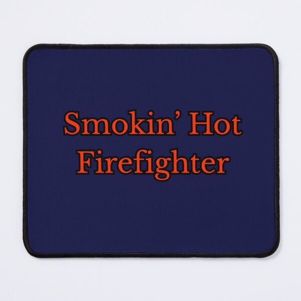 Item preview, Smokin' hot firefighter! designed and sold by Jsunshine75.