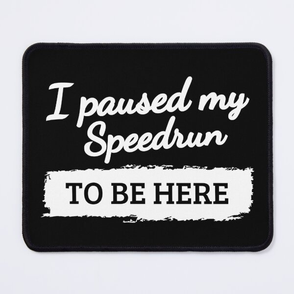 Item preview, I Paused My Speedrun Quote – Clean Script Gamer Text Design designed and sold by PHRASEandSTYLE.