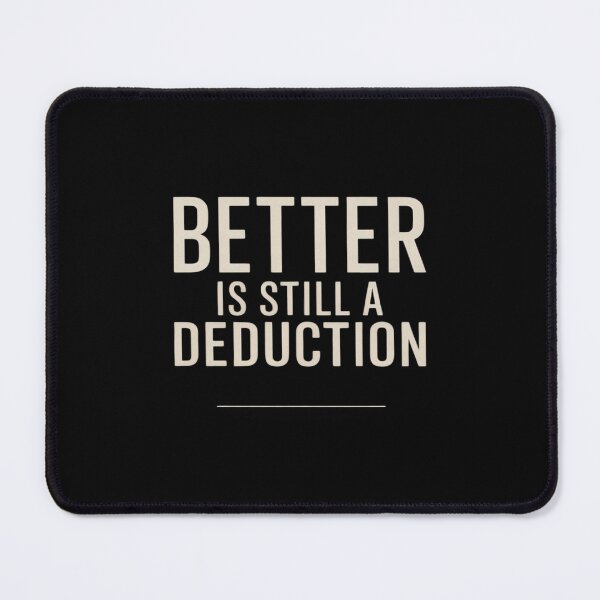 Item preview, Better Is Still A Deduction designed and sold by HORIZBoutique.