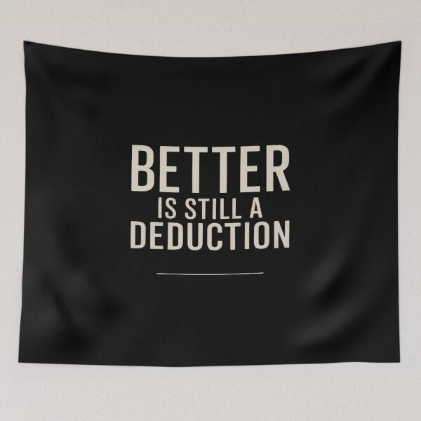 Item preview, Better Is Still A Deduction designed and sold by HORIZBoutique.