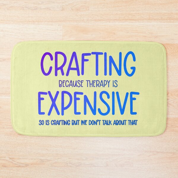 Item preview, Crafting Because Therapy is Expensive So is Crafting But We Don't Talk About That designed and sold by babbselasdesigns.