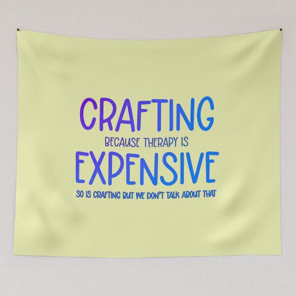 Item preview, Crafting Because Therapy is Expensive So is Crafting But We Don't Talk About That designed and sold by babbselasdesigns.