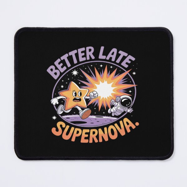 Item preview, Better Late Than Supernova Astronomy Space novelty designed and sold by HORIZBoutique.