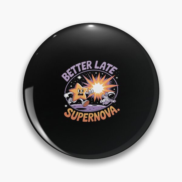 Item preview, Better Late Than Supernova Astronomy Space novelty designed and sold by HORIZBoutique.